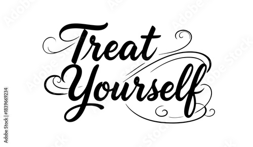 Classic “Treat Yourself” black ink calligraphy for self-care themes