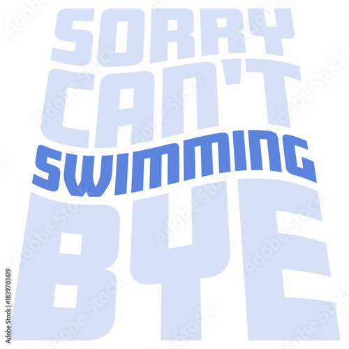 Sorry Can't Swimming Bye Funny Excuse Quote