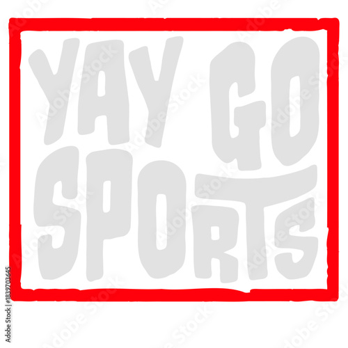 Yay Go Sports Funny Sarcastic Sports Fan
