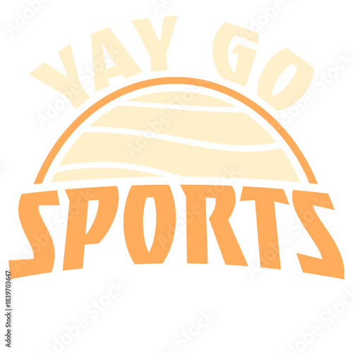 Yay Go Sports Funny Sarcastic Sports Fan