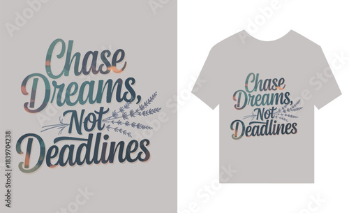 Chase Dreams Not Deadlines Typography with Floral Accents