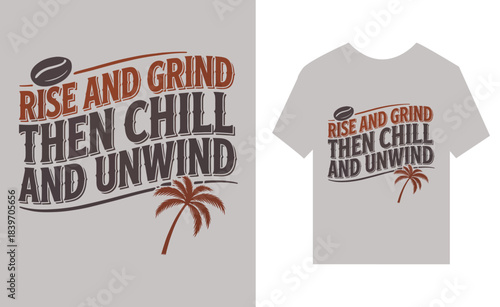 Rise and Grind Then Chill and Unwind Coffee and Palm Tree Typography