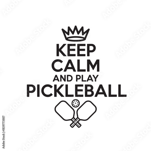 Keep calm and play pickleball vector design featuring crown, paddles and ball