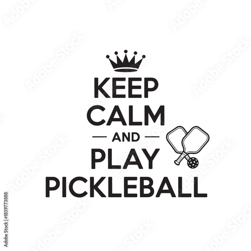 Keep calm and play pickleball, motivational slogan with rackets vector graphic