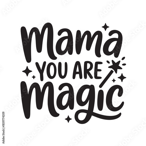 Mama you are amazing creative lettering quote stars and wand decorative element