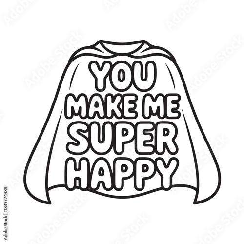 You make me super happy vector design for t shirt print and super family gift