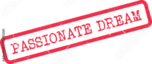 Red distressed rubber stamp style graphic featuring the words Passionate Dream in bold lettering