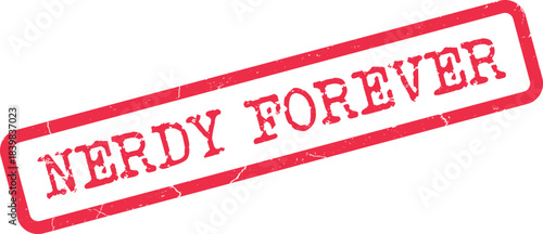 Enduring red rubber stamp effect with the declaration Nerdy Forever on a clean background