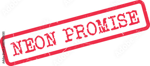 Authentic red distressed rubber stamp presents the significant words Neon Promise on a clear surface