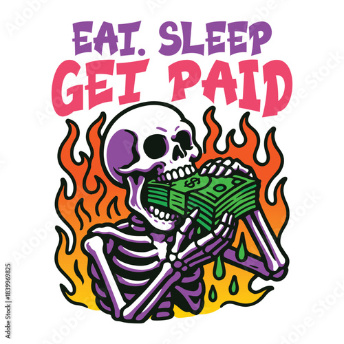 Eat Sleep Get Paid Shirt, Money Hustle Skeleton Art, Grim Reaper Cash Clipart, Hustle Culture Skeleton Quote, Money Streetwear Design