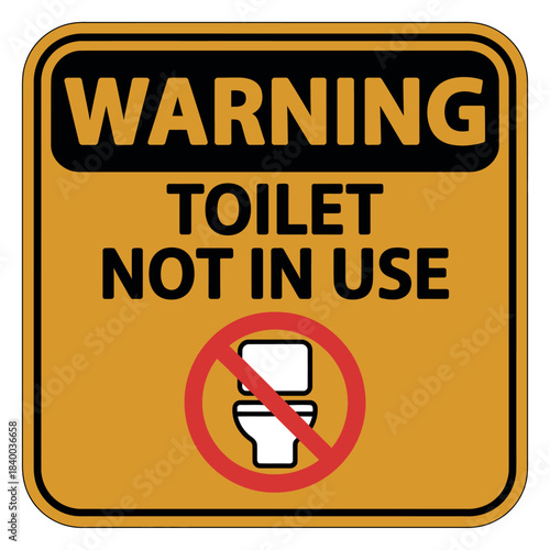 Warning sign depicting a toilet with a red circle and line indicating it is not in use