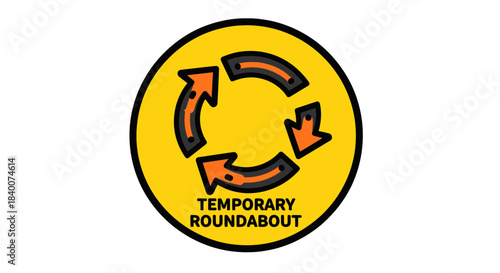 A Circular Sign Indicating a Temporary Roadway Roundabout in Progress on a Yellow Background