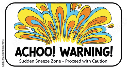 Achoo Warning: Vibrant Illustration of a Powerful Sneeze Zone with a Caution Advisory