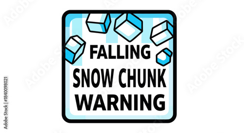 Winter Hazard Alert: Anticipating Falling Snow and Chunk Danger with Warning Sign
