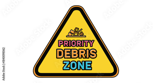 Warning Sign Indicating Priority Debris Area with a Clear Visual Message