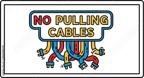 Warning Sign Indicating Restrictions Against Cable Manipulation and Removal with Graphic