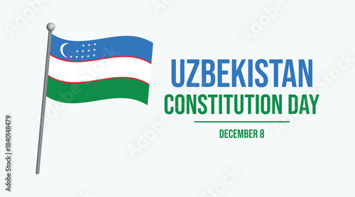 Uzbekistan Constitution Day poster vector illustration. Uzbekistan flag on a pole icon. Waving flag of Uzbekistan symbol. Template for background, banner, card. December 8. Important day