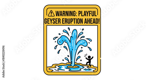 Warning Sign Illustrates a Playful Geyser Eruption With Exclamatory Safety Alert