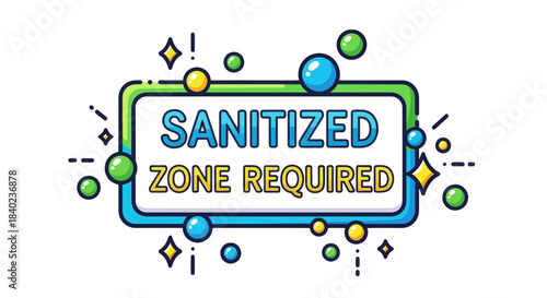 Sanitized Zone Sign Illustrated with Bubbles and Sparkles Vector Graphics Display