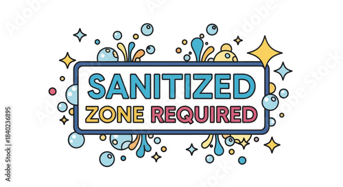 Sanitized Zone: A Modern Sign Indicating Essential Hygiene Protocols and Safety Measures
