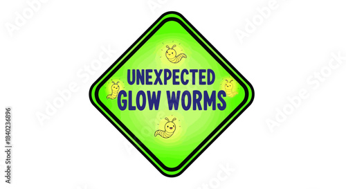 Unexpected Glow Worms Warning Sign Emphasizing Surprising Insect Encounters For Safety Awareness