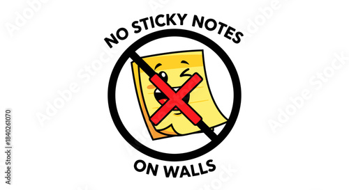 Prohibition Sign Announcing A Ban On Sticky Notes Adhering To Walls Or Surfaces