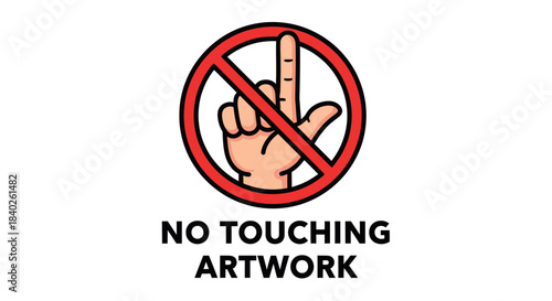 Prohibition Sign Illustrates The Caution Against Touching Artistic Creations