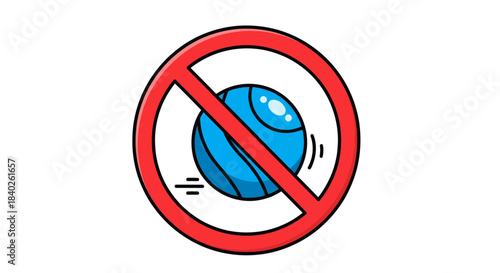 Prohibited Activity Illustration: No Ball Sign, Restriction Concept, Forbidden Playtime
