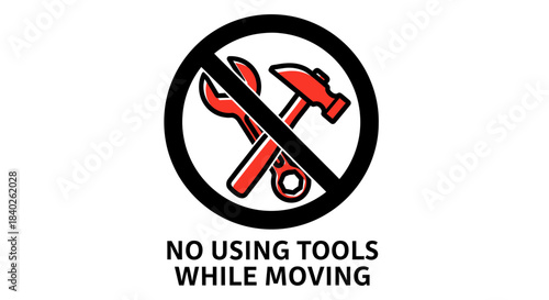 Prohibition Sign Showcasing Tools Crossed Out Indicating Restricted Activity During Movement