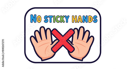 No Sticky Hands Sign Indicating Prohibition And Warning About Hand Contamination