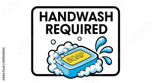 Mandatory Handwashing Sign Depicting Soap and Bubbles, Hygiene And Cleanliness.