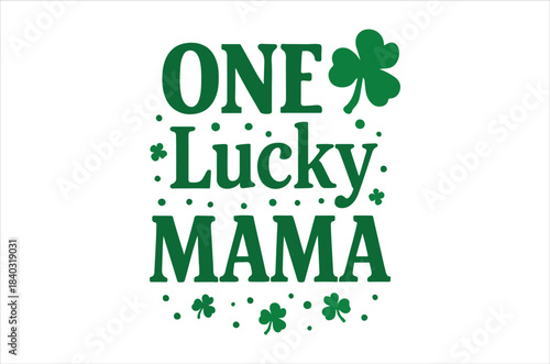 A vibrant green graphic displays one lucky mama with a four leaf clover conveying a message of good fortune