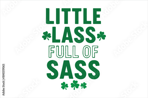 A vibrant green text graphic proclaims little lass full of sass with decorative clover accents