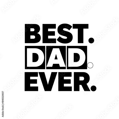 Black and White Best Dad Ever Typography Illustration