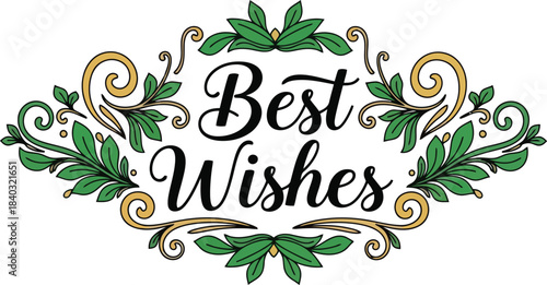 Elegant 'Best Wishes' design with ornamental flourish and lush green foliage