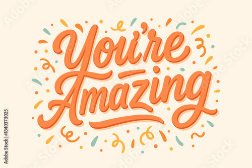 You’re amazing inspirational lettering with bold flowing script and vivid cheerful colors. The design features dynamic curves