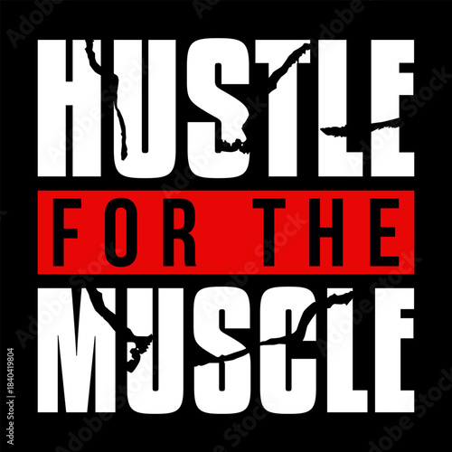 Hustle For The Muscle Fitness T-Shirt Design, Bold Typography Gym Motivational Quote, Vintage Distressed Workout Illustration Graphic Tee for Bodybuilders, Lifters, and Fitness Lovers