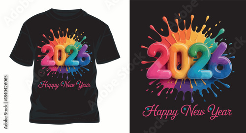 Happy new year 2026 t shirt design colorful 3d numbers paint splash background vibrant colors