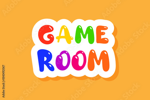 Kids game room poster. Colorful sticker for kids sign.
