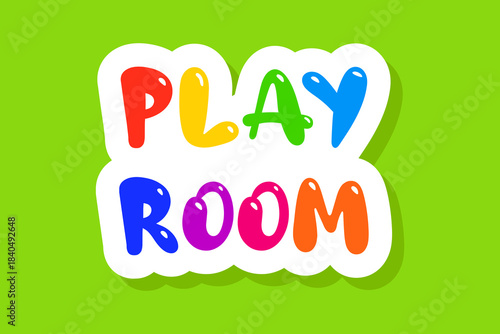 Kids playing room poster. Colorful sticker for kids sign.