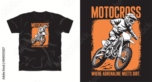 Motocross where adrenaline meets dirt, extreme sport riding graphic tee design, off-road racing adventure apparel print