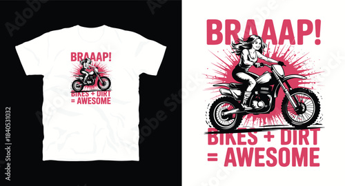 Woman riding motocross dirt bike, braaap bikes dirt equals awesome slogan for extreme sports apparel