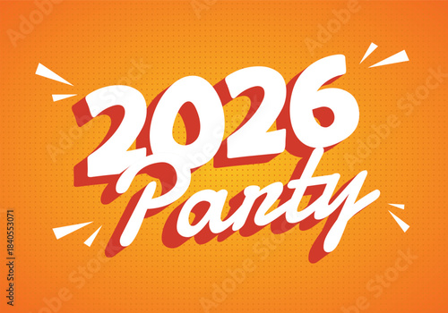 A vibrant graphic design featuring the text 2026 Party in bold, playful typography on orange background with decorative elements.