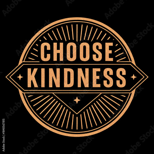 Choose kindness vintage style typography emblem
