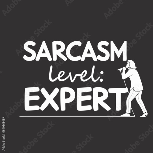 Sarcasm level expert funny quote typography