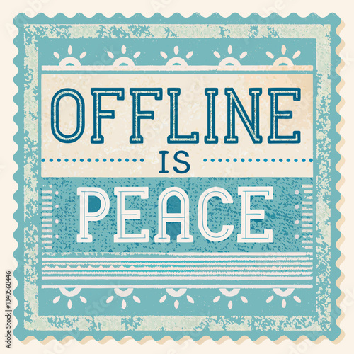 Offline is peace vintage stamp style quote