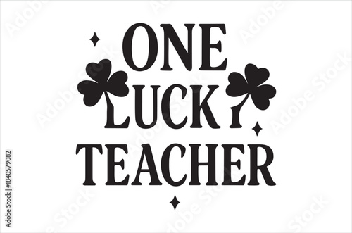 One lucky teacher with clover design a positive and celebratory message