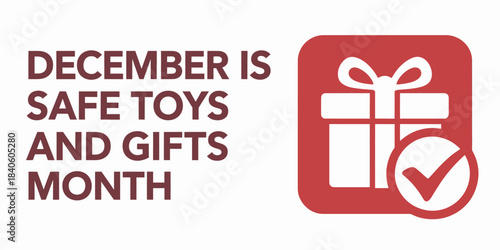 December is Safe Toys and Gifts Month awareness graphic with red gift check icon, child safety holiday campaign poster