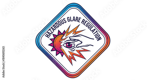 Hazardous Glare Regulation Sign: Protecting Eyes, Vision, And Safety With Prevention Measures