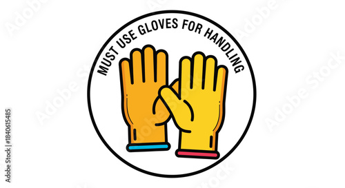 Essential Safety Signage: Gloves Required for Handling, Protecting The Hands, Precautions